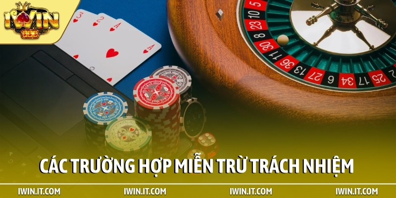 Các trường hợp miễn trừ trách nhiệm