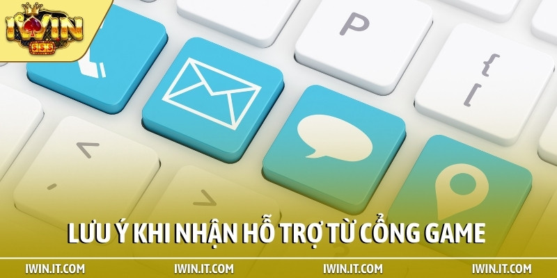 Lưu ý khi nhận hỗ trợ từ cổng game