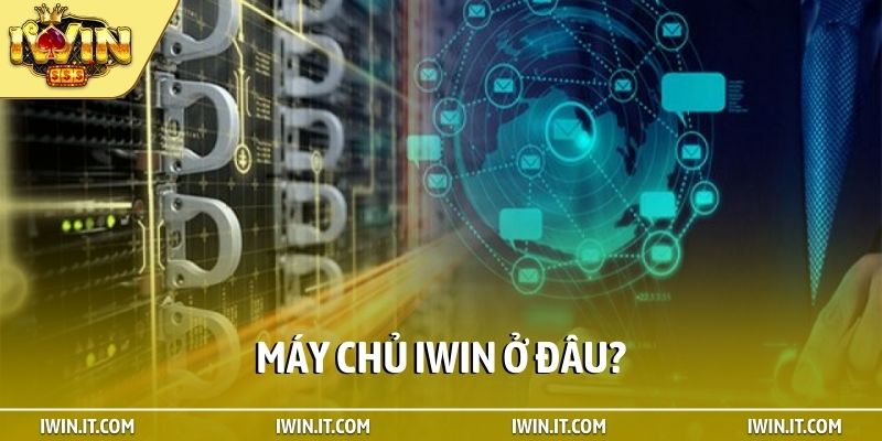 Máy chủ iWin ở đâu